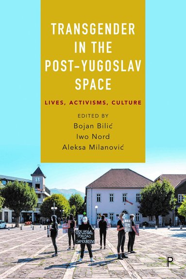 Bojan Bilić, Iwo Nord, Aleksa Milanović - Transgender in the Post-Yugoslav Space, Inbunden