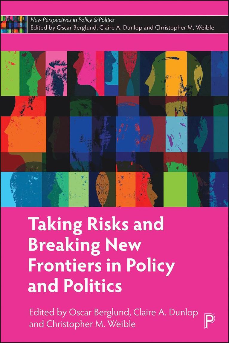 Oscar Berglund, Claire A. Dunlop, Christopher M. Weible, Oscar (University of Bristol) Berglund, Claire (University of Exeter) A. Dunlop, Christopher (University of Colorado Denver) M. Weible, Claire A Dunlop, Christopher M Weible - Taking Risks and Breaking New Frontiers in Policy and Politics, Inbunden