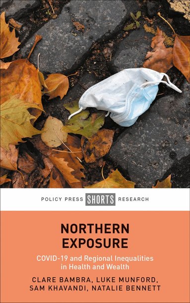 Clare Bambra, Luke Munford, Sam Khavandi, Natalie Bennett - Northern Exposure, Inbunden