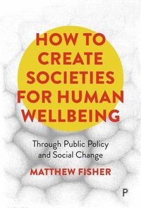 bokomslag How To Create Societies for Human Wellbeing