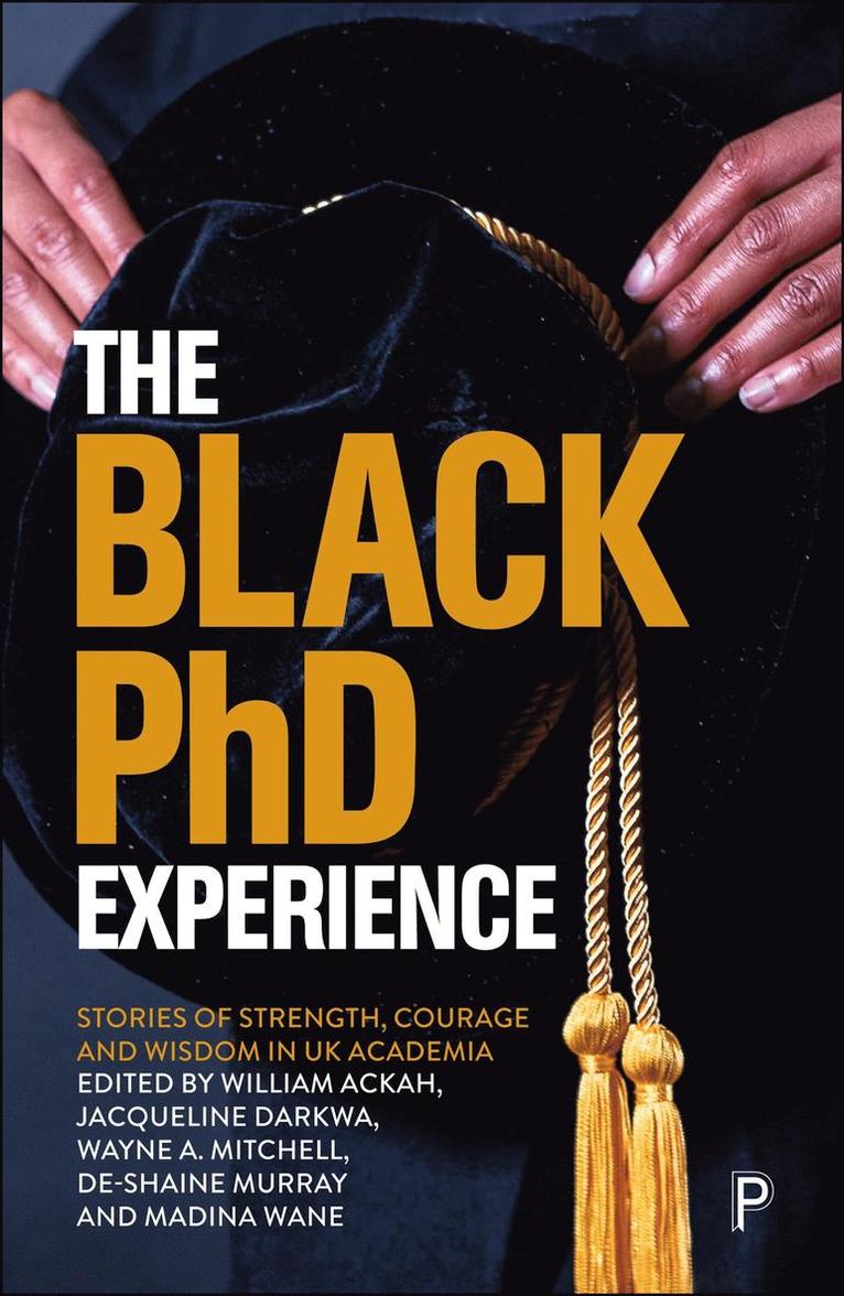 William Ackah, Jacqueline Darkwa, Wayne Mitchell, De-Shaine Murray, Madina Wane, Wayne A Mitchell - Black PhD Experience, Inbunden