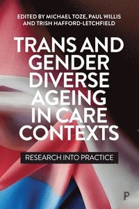 bokomslag Trans and Gender Diverse Ageing in Care Contexts