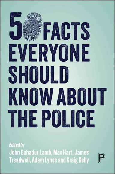 John Lamb, Max Hart, James Treadwell, Adam Lynes, Craig Kelly - 50 Facts Everyone Should Know About the Police, Häftad