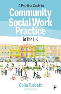 bokomslag A Practical Guide to Community Social Work Practice in the UK