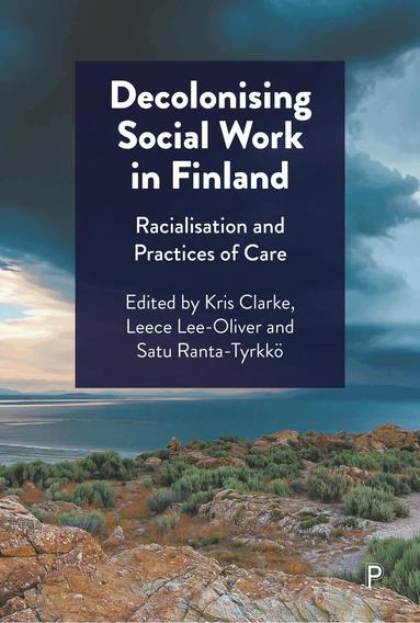 Kris Clarke, Leece Lee-Oliver, Satu Ranta-Tyrkkö - Decolonising Social Work in Finland, Inbunden