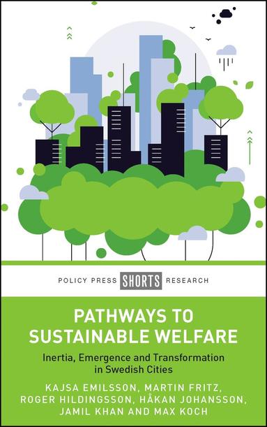 Kajsa Emilsson, Martin Fritz, Roger Hildingsson, Håkan Johansson, Jamil Khan, Max Koch - Pathways to Sustainable Welfare, Inbunden