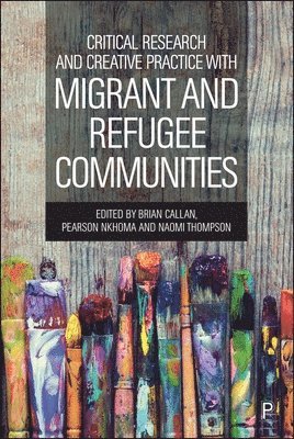 bokomslag Critical Research and Creative Practice with Migrant and Refugee Communities