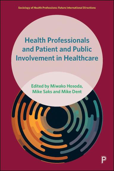 Miwako Hosoda, Mike Saks, Mike Dent - Health Professionals and Patient and Public Involvement in Healthcare, Inbunden