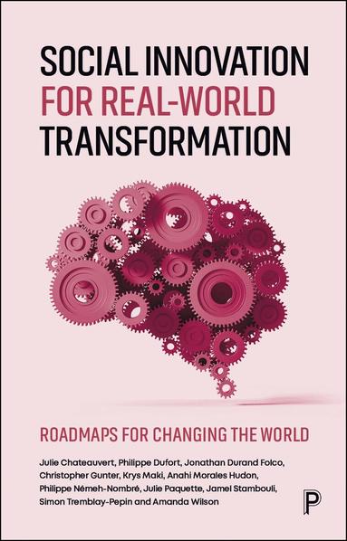 Julie Chateauvert, Philippe Dufort, Jonathan Durand Folco, Christopher Gunter, Krys Maki, Anahi Morales Hudon, Philippe Néméh-Nombré, Julie Paquette, Jamel Stambouli, Simon Tremblay-Pepin, Amanda Wilson - Social Innovation for Real-World Transformation, Häftad