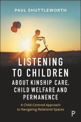 bokomslag Listening to Children about Kinship Care, Child Welfare and Permanence