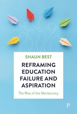 Reframing Education Failure and Aspiration 1