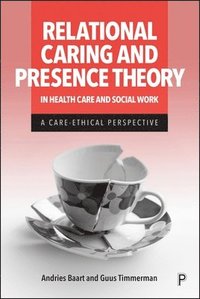 bokomslag Relational Caring and Presence Theory in Health Care and Social Work