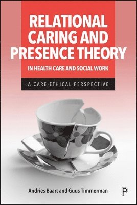 Relational Caring and Presence Theory in Health Care and Social Work 1