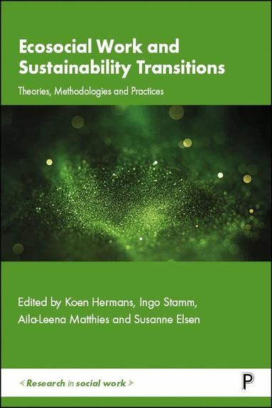 Koen Hermans, Ingo Stamm, Aila-Leena Matthies, Susanne Elsen - Ecosocial Work and Sustainability Transitions, Häftad