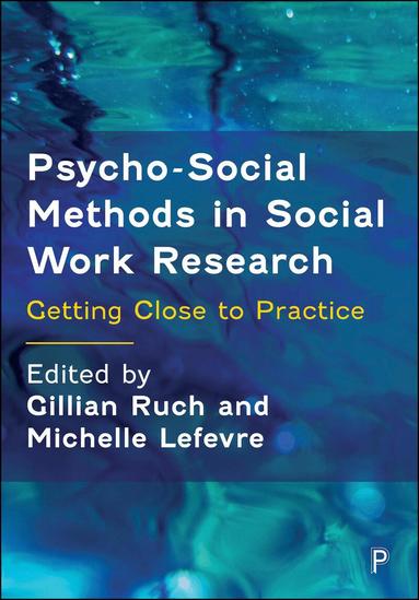 Gillian Ruch, Michelle Lefevre - Psycho-Social Methods in Social Work Research, Häftad