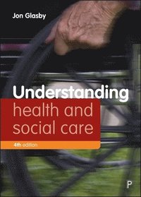 bokomslag Understanding Health and Social Care (Fourth edition)