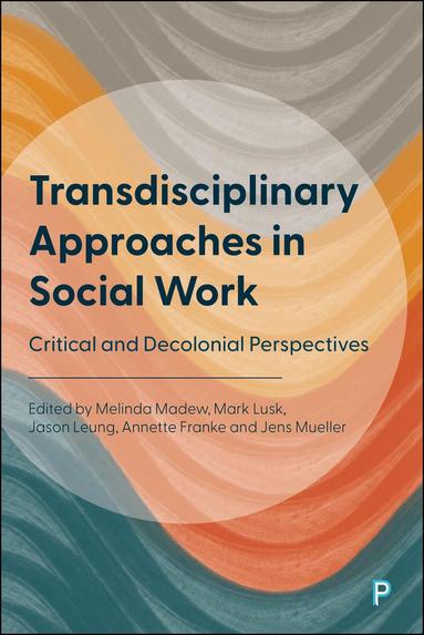 Melinda Madew, Mark Lusk, Jason Leung, Annette Franke, Jens Mueller - Transdisciplinary Approaches in Social Work, Häftad