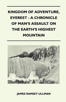 James Ramsey Ullman - Kingdom of Adventure, Everest - A Chronicle of Man's Assault on the Earth's Highest Mountain, Häftad