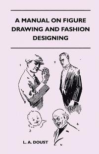 bokomslag A Manual on Figure Drawing and Fashion Designing
