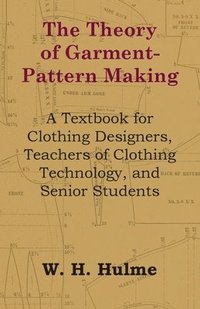 bokomslag The Theory of Garment-Pattern Making - A Textbook for Clothing Designers, Teachers of Clothing Technology, and Senior Students