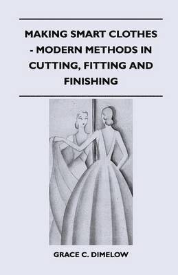 Making Smart Clothes - Modern Methods in Cutting, Fitting and Finishing 1