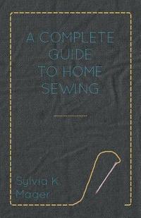 bokomslag A Complete Guide to Home Sewing