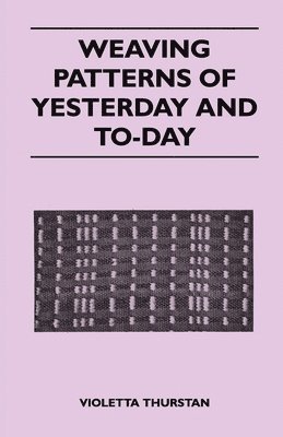 Weaving Patterns of Yesterday and To-Day