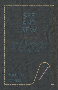 bokomslag See and Sew, A Picture Book of Sewing - The Good Housekeeping