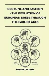 bokomslag Costume and Fashion - The Evolution of European Dress Through the Earlier Ages