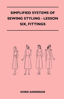 bokomslag Simplified Systems of Sewing Styling - Lesson Six, Fittings