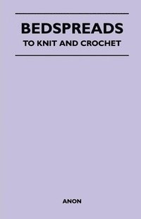 bokomslag Bedspreads - To Knit and Crochet