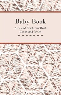 bokomslag Baby Book - Knit and Crochet in Wool, Cotton and Nylon