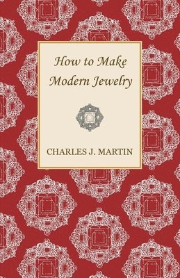 Charles J. Martin - How to Make Modern Jewelry, Häftad