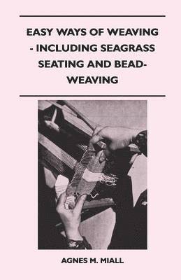 Easy Ways of Weaving - Including Seagrass Seating and Bead-Weaving 1