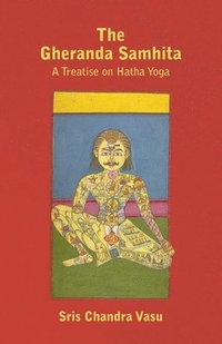 bokomslag The Gheranda Samhita - A Treatise on Hatha Yoga