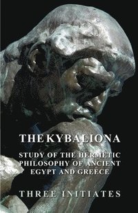 bokomslag The Kybalion - A Study of the Hermetic Philosophy of Ancient Egypt and Greece