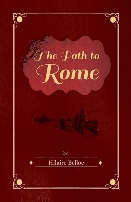 Hilaire Belloc - Path to Rome, Häftad