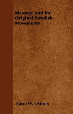 Kurre W. Ostrom - Massage and the Original Swedish Movements, Häftad