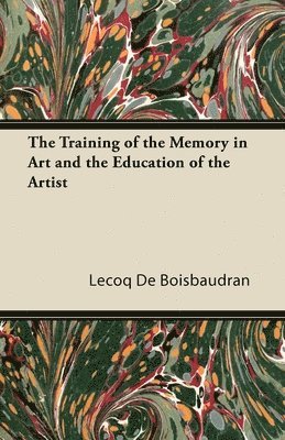 bokomslag The Training of the Memory in Art and the Education of the Artist