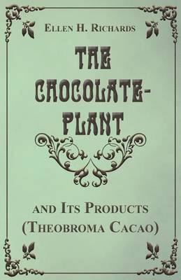 bokomslag The Chocolate Plant, Theobroma Cacao and Its Products