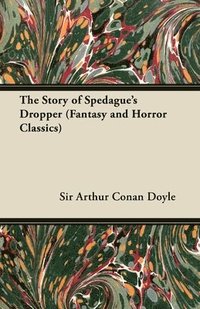 bokomslag The Story of Spedague's Dropper (Fantasy and Horror Classics)