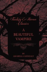 bokomslag A Beautiful Vampire (Fantasy and Horror Classics)