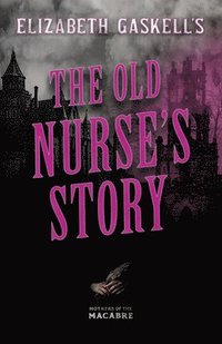bokomslag The Old Nurse's Story (Fantasy and Horror Classics)