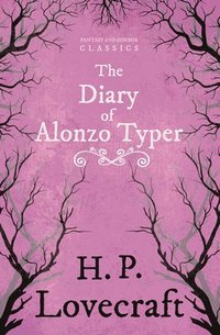 bokomslag The Diary of Alonzo Typer (Fantasy and Horror Classics)