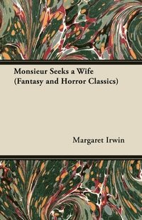 bokomslag Monsieur Seeks a Wife (Fantasy and Horror Classics)