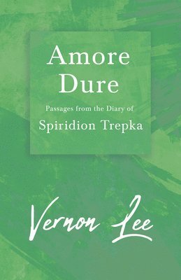 bokomslag Amore Dure - Passages from the Diary of Spiridion Trepka (Fantasy and Horror Classics)