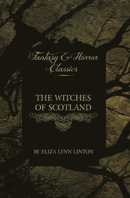 Eliza Lynn Linton - Witches of Scotland (Fantasy and Horror Classics), Häftad