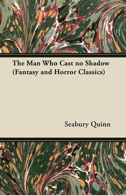 The Man Who Cast No Shadow (Fantasy and Horror Classics) 1