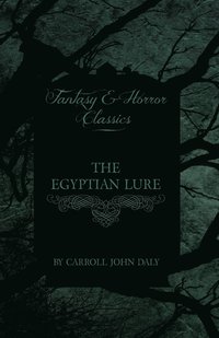 bokomslag The Egyptian Lure (Fantasy and Horror Classics)