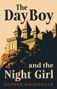 bokomslag The Day Boy and the Night Girl (Fantasy and Horror Classics)